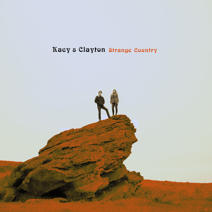 Kacy and Clayton - Strange Country