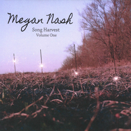 Megan Nash - Song Harvest Volume One