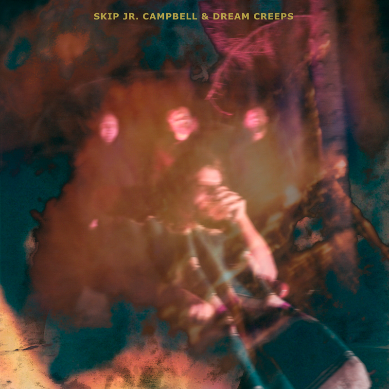 Skip Jr. Campbell & Dream Creeps album cover