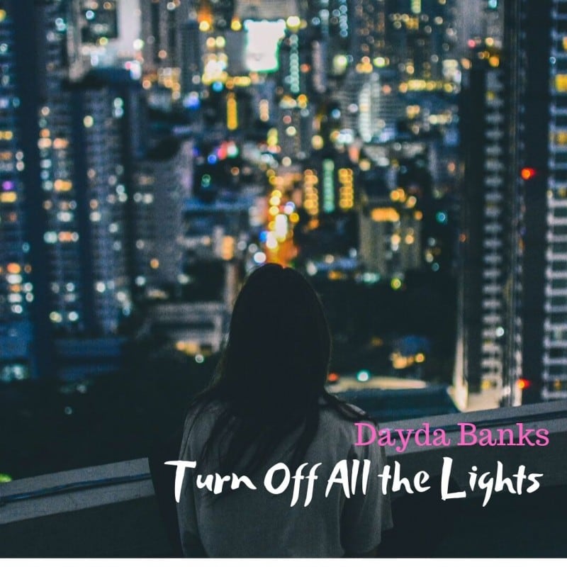 New Single from Dayda Banks - Turn Off All the Lights 