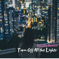 New Single from Dayda Banks - Turn Off All the Lights 