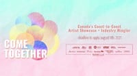 Come Together: Canada's Coast-to-Coast Artist Showcase & Industry Mingler