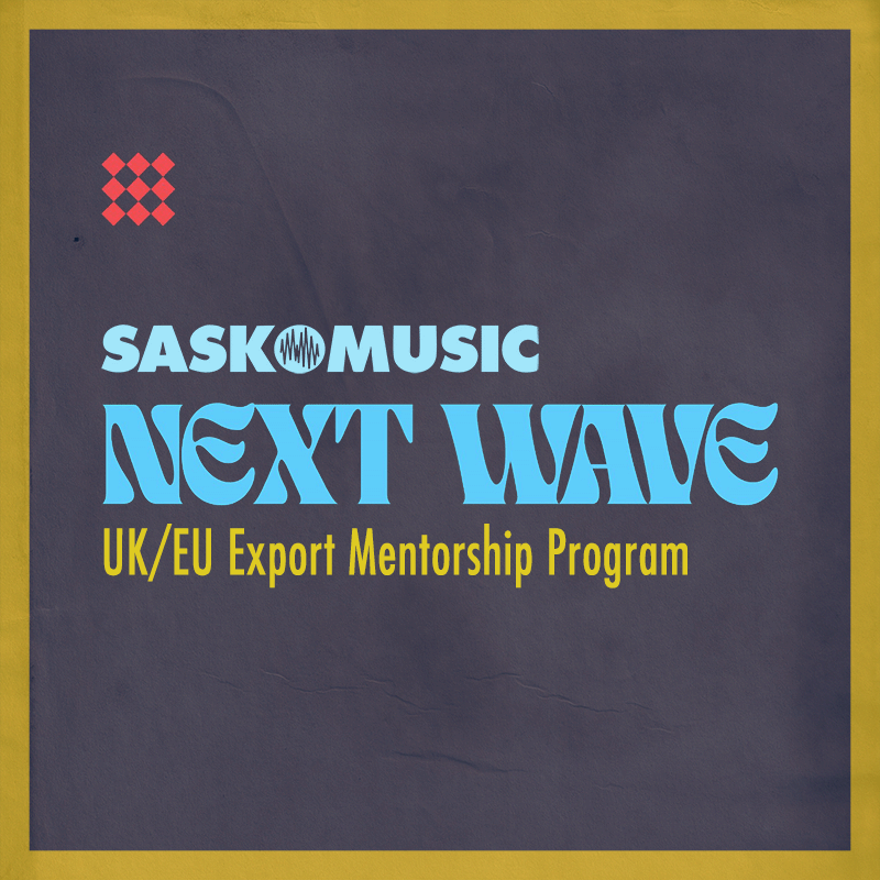 Export Mentorship Opportunity: SaskMusic's Next Wave