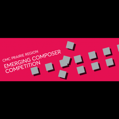 Competition Opportunity - CMC Prairie Region Emerging Composer Competition 2025