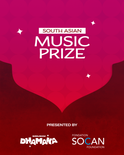 Award Opportunity - South Asian Music Prize Presented by SiriusXM Dhamaka and SOCAN Foundation